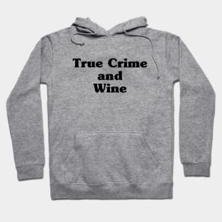 True Crime and Wine Hoodie